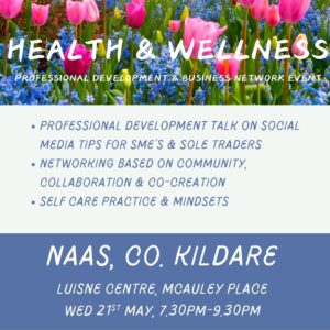 Wed, 21st May, 7.30pm-9.30pm, Health & Wellness Professional Development & Business Network Event, Naas, Co.Kildare