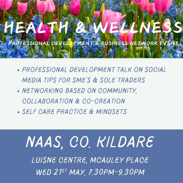Wed, 21st May, 7.30pm-9.30pm, Health & Wellness Professional Development & Business Network Event, Naas, Co.Kildare