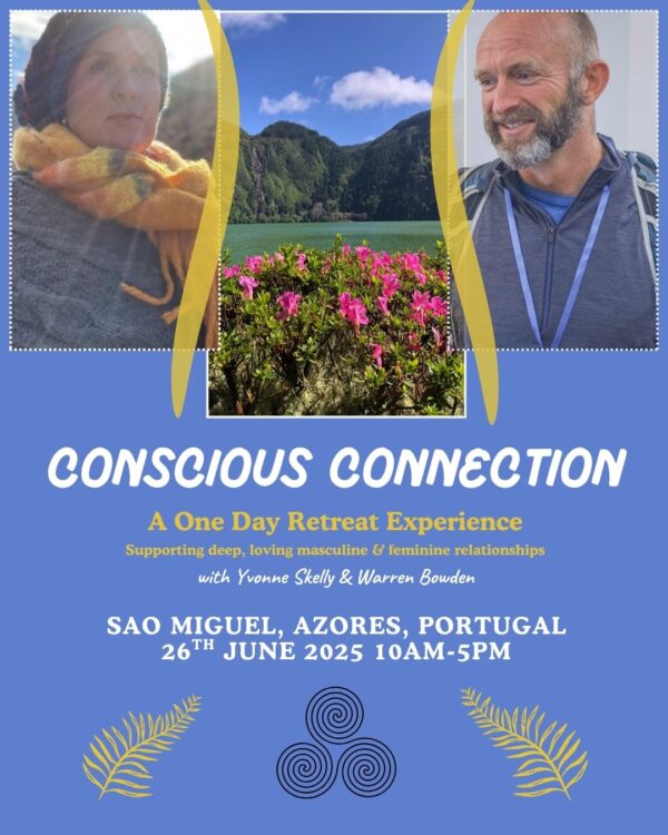 Thurs, 26th June,10am-5pm, Conscious Connection Day Retreat with Warren Bowden & Yvonne Skelly, Sao Miguel, Azores.