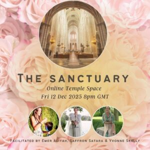 Fri 12 Dec 8-9pm GMT - The Sanctuary Online Temple Space with Emer Aliyah, Saffron & Yvonne Skelly