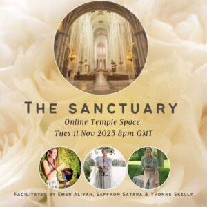 Tues 11 Nov 8-9pm GMT - The Sanctuary Online Temple Space with Emer Aliyah, Saffron & Yvonne Skelly