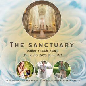 Fri 10 Oct 8-9pm GMT - The Sanctuary Online Temple Space with Emer Aliyah, Saffron Satara & Yvonne Skelly