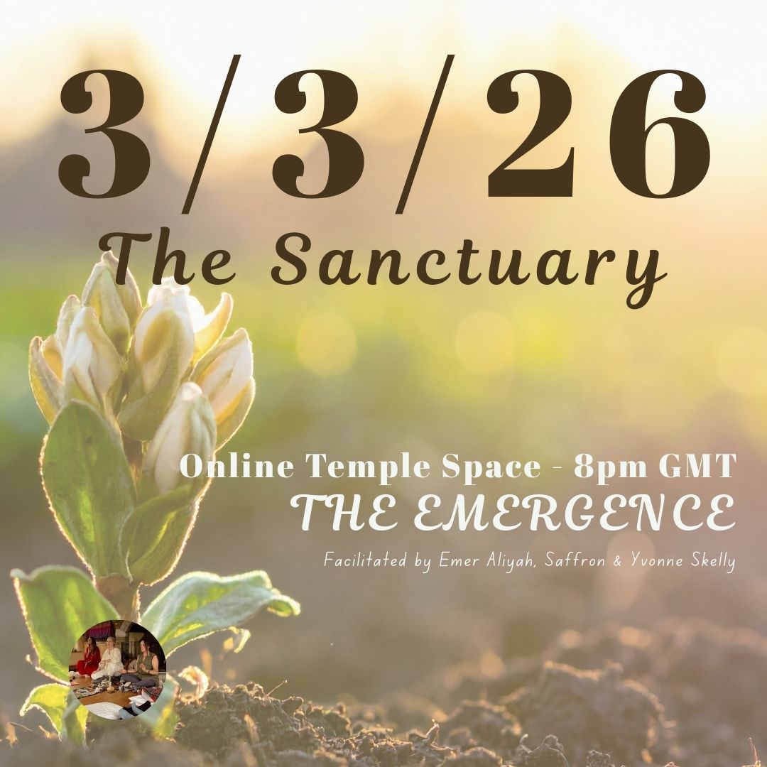 Tues 3 March 8-9pm GMT - The Sanctuary Online Temple Space with Emer Aliyah, Saffron & Yvonne Skelly