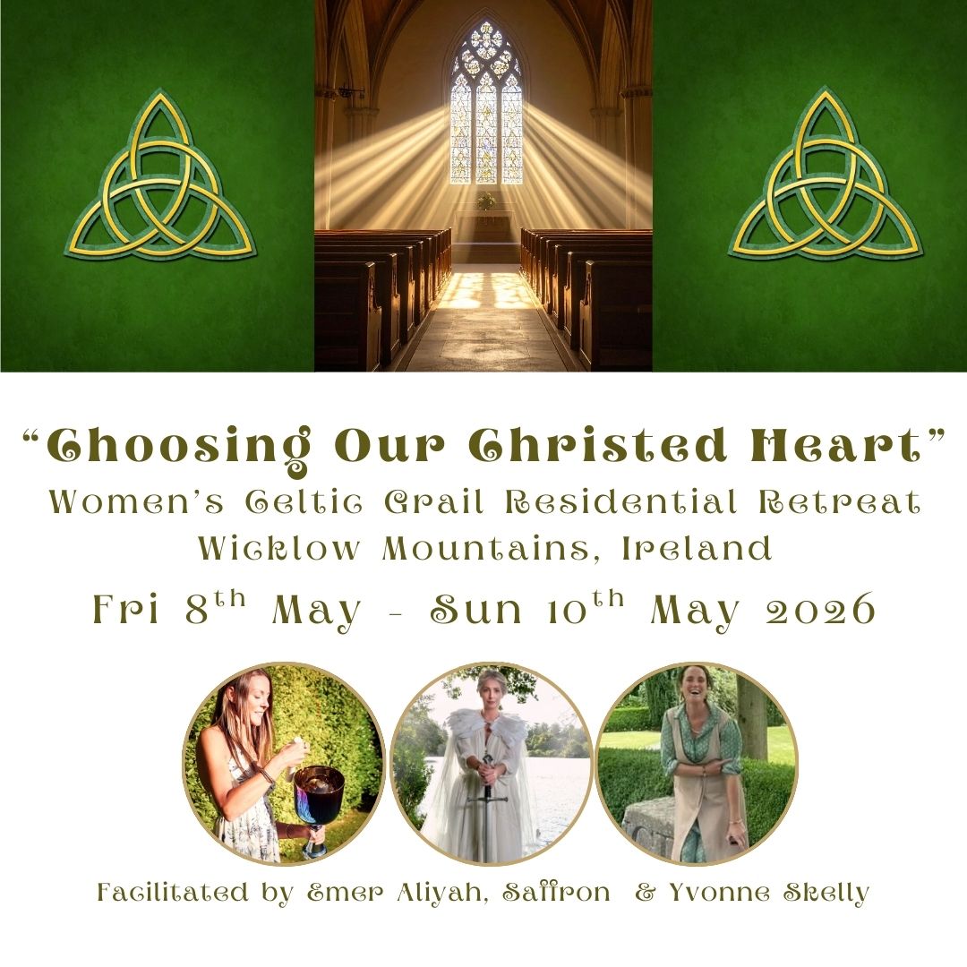 8-10 May, 2026 - Choosing our Christed Heart, Women's 'Celtic Grail' Residential (Ireland) with Emer Aliyah, Saffron & Yvonne Skelly (deposit)